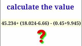 calculate the value 45.234 (18.024-6.66) - (0.45 9.945)