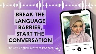 Break the Language Barrier, Start the Conversation