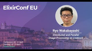 Distributed and Parallel Image Processing on Livebook by Ryo Wakabayashi | ElixirConf EU 2023