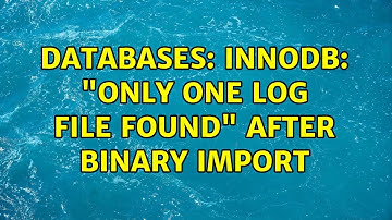 Databases: InnoDB: "Only one log file found" after binary import