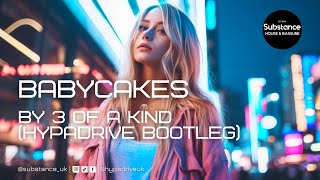 3 Of A Kind - Babycakes (Hypadrive Bootleg)