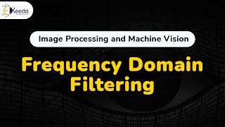 Frequency Domain Filtering - Image Enhancement in Frequency Domain - Image Processing