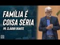 Pr. Cláudio Duarte // Família é Coisa Séria