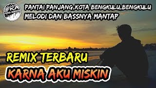 Remix Karna Aku Miskin-Rizal Latief Karya IFKA PUTRA BUNGSU