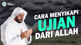 CARA MENYIKAPI UJIAN DARI ALLAH - ALM. SYEKH ALI JABER