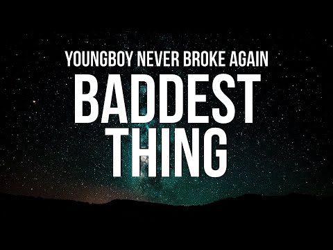 YoungBoy Never Broke Again – Baddest Thing (Lyrics)