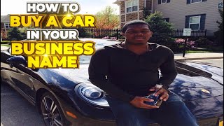 How To Purchase A Car In Your Business Name