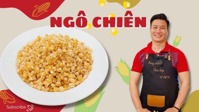 4. Kỹ thuật chiên ngô đúng cách