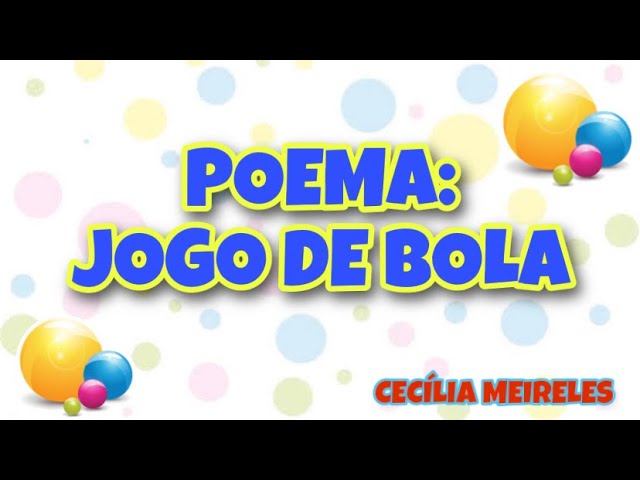 SÉRIE POESIAS: Jogo de bola (Cecília Meireles) 