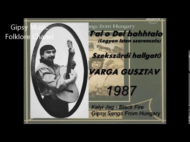 Varga Gusztáv - Tal o Del Bahhtalo - Kalyi Jag class=