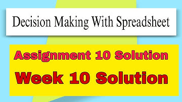 Decision Making With Spreadsheet Assignment 10 Solution #solution #nptel #week10