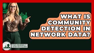 What Is Community Detection In Network Data? - The Friendly Statistician