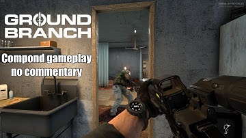 Compound Gameplay(No Commentary) - Ground Branch