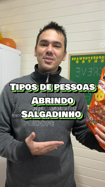 TIPOS DE PESSOAS ABRINDO SALGADINHO 😂