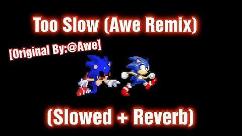 Too Slow (Awe Remix) // Slowed + Reverb [Video By: @awe9037 ] (FNF) [VS Sonic.exe]