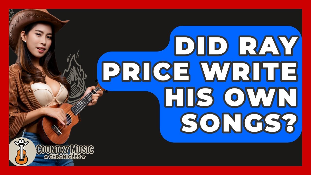 Did Ray Price Write His Own Songs? - Country Music Chronicles