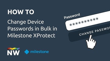 HOW to change device passwords in bulk in Milestone XProtect