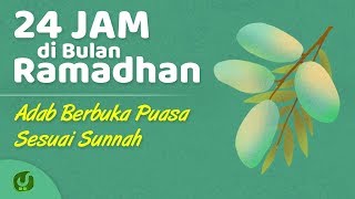 Buka Puasa: Adab Berbuka Puasa Sesuai Sunnah LENGKAP (2019) - 24 Jam di Bulan Ramadhan