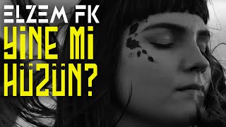 Elzem FK  - Yine Mi Hüzün?  Resimi