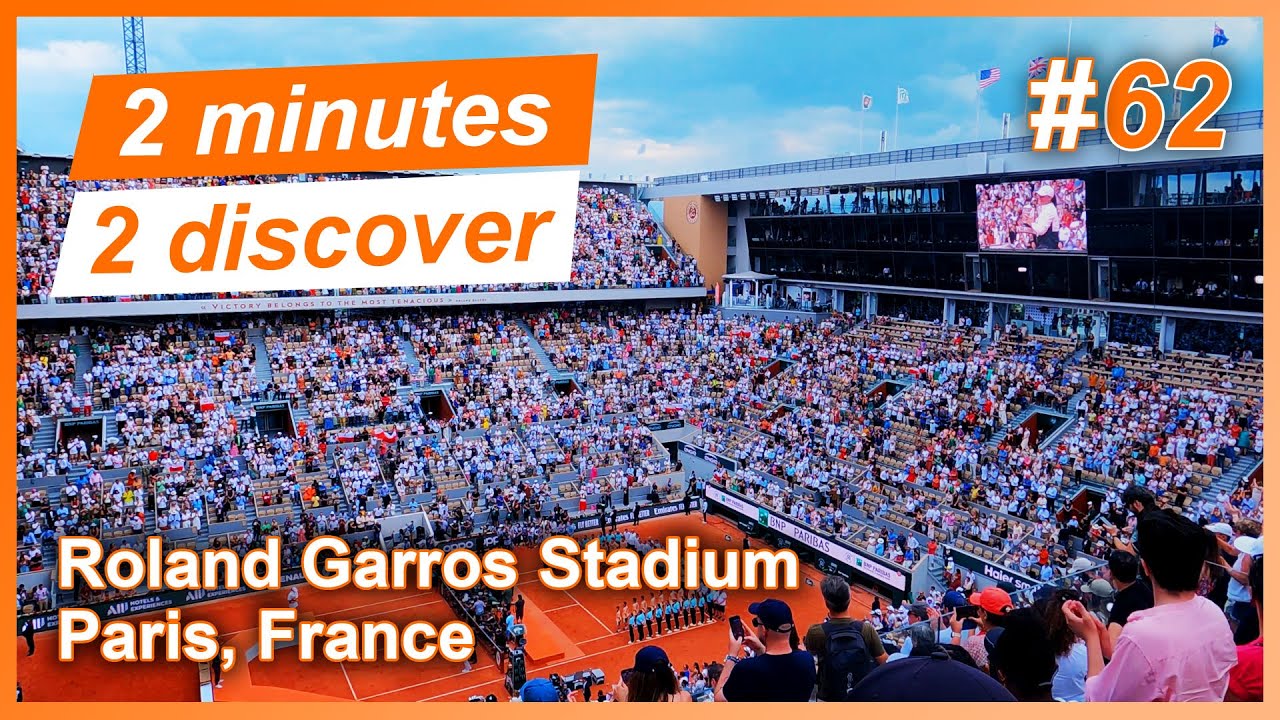 2 minutes 2 discover 62: Roland Garros Stadium, Paris, France