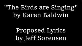 Proposed Lyrics to The Birds are Singing by Karen Baldwin