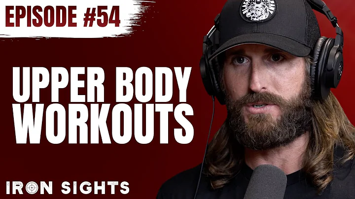 #54 - The 3 Best Ways To Structure Your Upper Body...