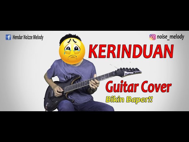 Gitaris Ini Bikin Baper Yg mendengarkanya KERINDUAN (Guitar Cover) By:Hendar class=
