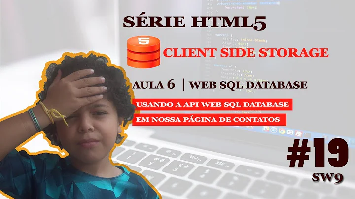 Client Side Storage | Aula 6 - Web SQL Database | Série HTML5 | SW9 😱