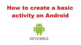 Tutorial - create a basic activity on Android