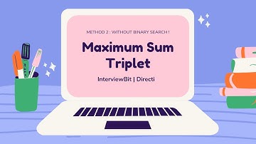 Maximum Sum Triplet | InterviewBit | Method 2 (Without Binary Search)