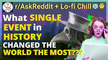 What Single Event in History Changed the World the Most? - r/AskReddit Storytime