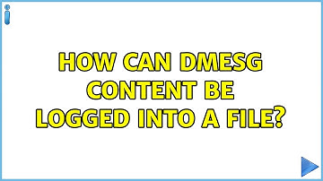 Unix & Linux: How can dmesg content be logged into a file? (3 Solutions!!)