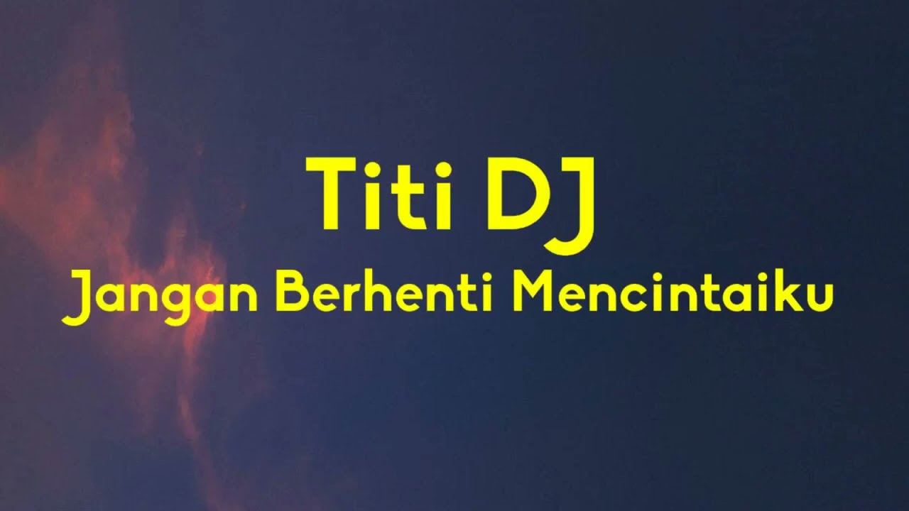 Titi DJ - Jangan Berhenti Mencintaiku - Line Lyric