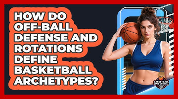 How Do Off-ball Defense And Rotations Define Basketball Archetypes? - Basketball Stats Central