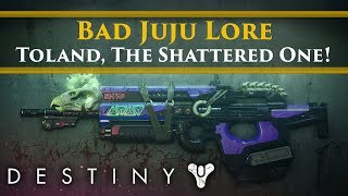 Destiny 2 Lore - Bad Juju's Return! Toland, The Shattered, The Sword Logic & The Essence