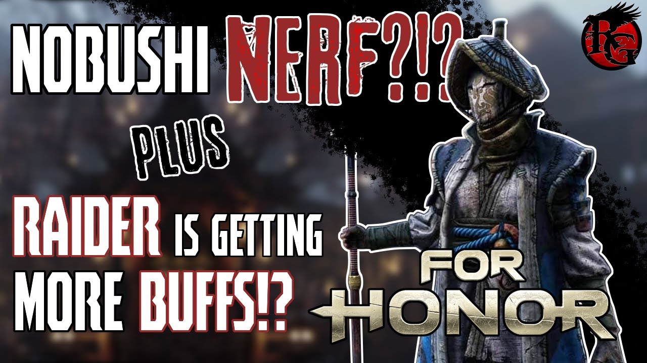 Repeat For Honor Nobushi Nerf Raider Getting More Buffs