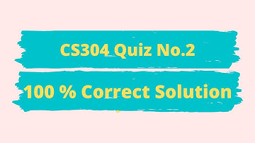 CS304  Quiz 2 Solution 2021 || CS304 Quiz No.2 Solution By Chanda Aleen