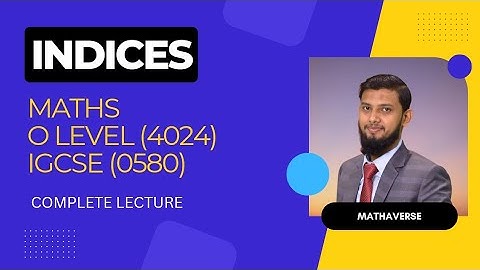 Indices complete lecture| O level 4024| IGCSE 0580