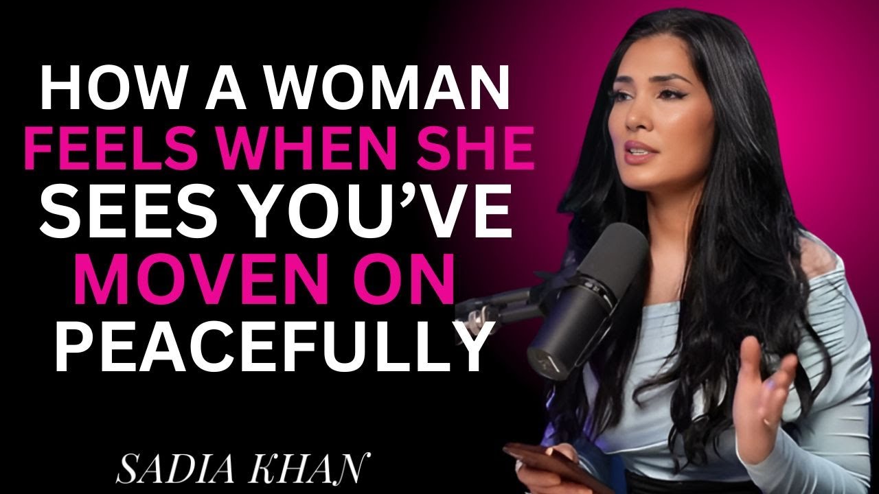HOW A WOMAN FEELS WHEN SHE SEE'S YOU MOVED ON PEACEFULLY! | SADIA KHAN MOTIVATIONAL SPEECH