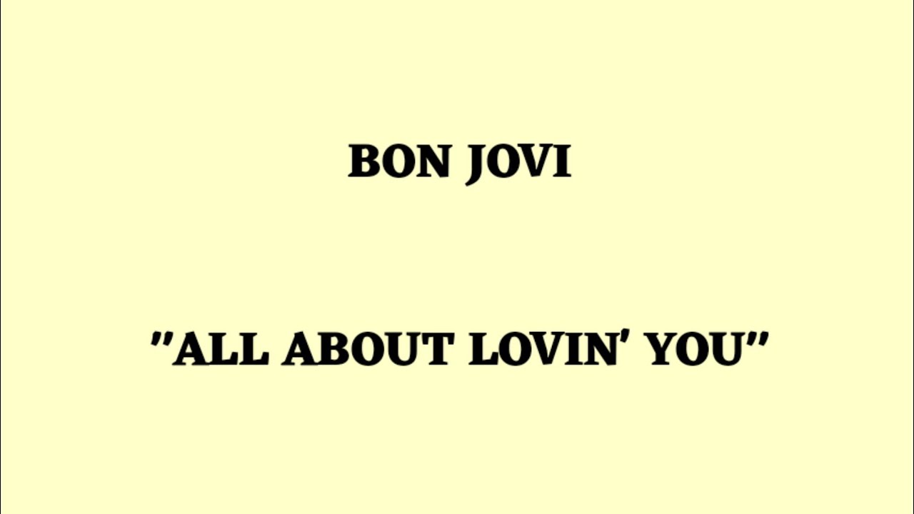 BON JOVI_ALL ABOUT LOVIN' YOU (Lirik Musik Terjemahan Bahasa Indonesia)
