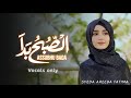 ASSUBHU BADA Vocals Only By Syeda Areeba Fatima Allah Hu Allah NO MUSIC