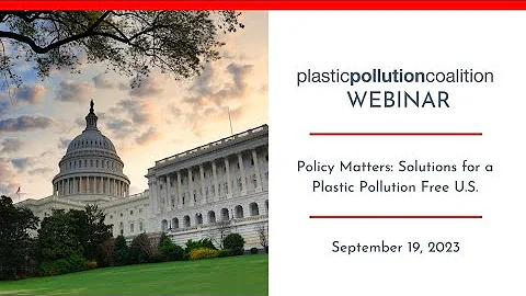 Policy Matters: Solutions for a Plastic Pollution Free U.S.