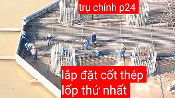 Cầu đại ngãi 1 trụ chính p23 lắp đặt cốt thép lốp thứ 4 ngày 30/11/2025