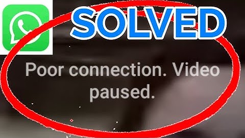 How to Fix WhatsApp Poor Connection Video Paused Problem Solved