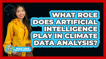 What Role Does Artificial Intelligence Play In Climate Data Analysis? - Weather Watchdog