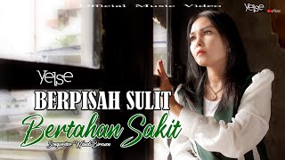 Download Lagu Yelse - Berpisah Sulit Bertahan Sakit (Official Music Video) MP3