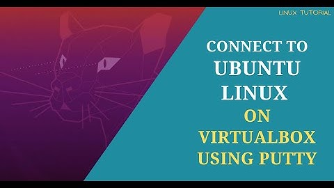 How to Connect to Ubuntu Linux on VirtualBox using PuTTY | Connect to Ubuntu remotely