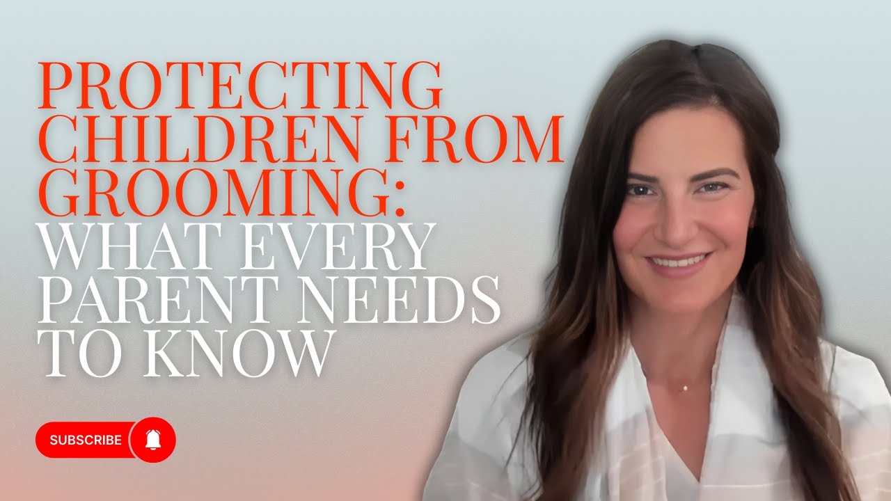 Protecting Children From Grooming What Every Parent Needs to Know - YouTube