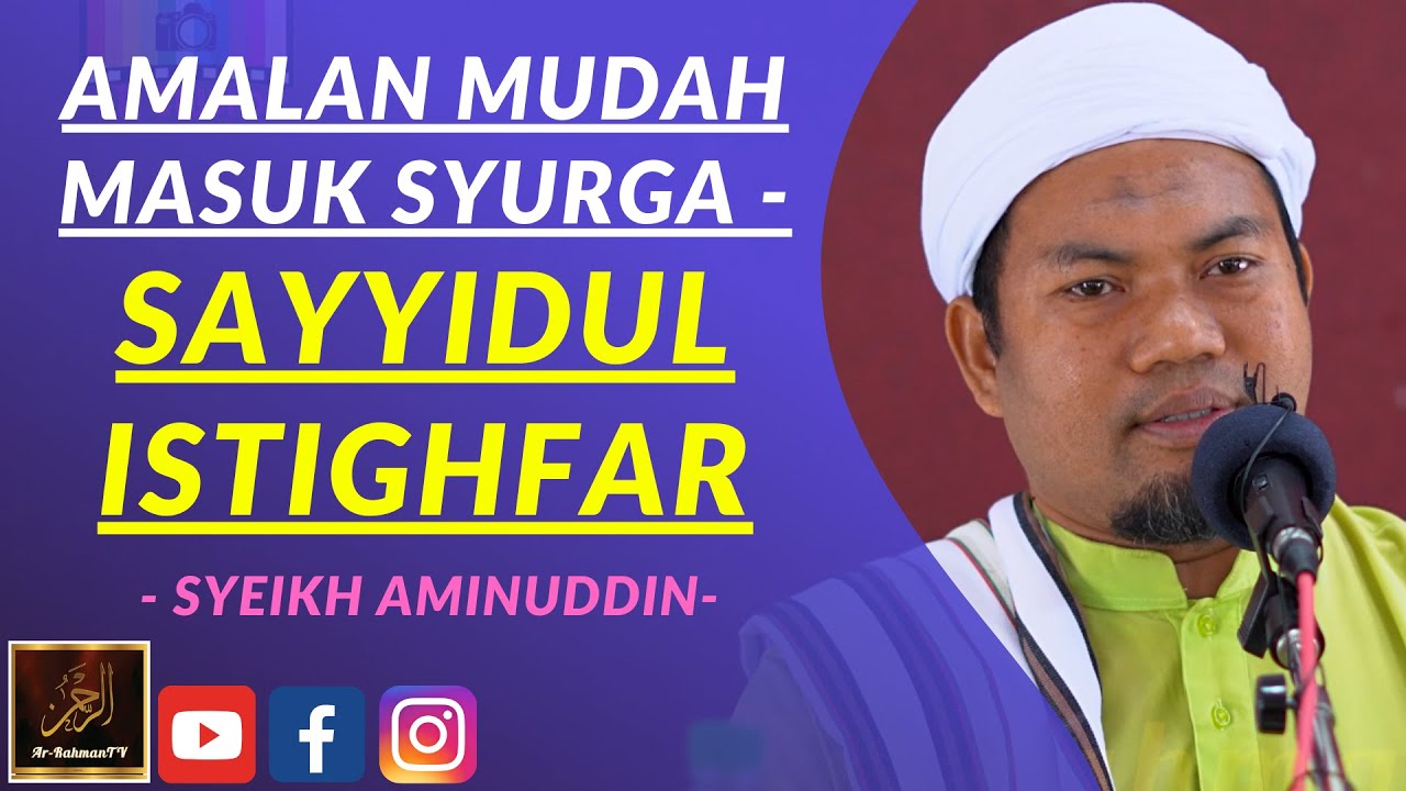 Syeikh Aminuddin Abdul Rahim - AMALAN MUDAH MASUK SYURGA - SAYYIDUL ISTIGHFAR