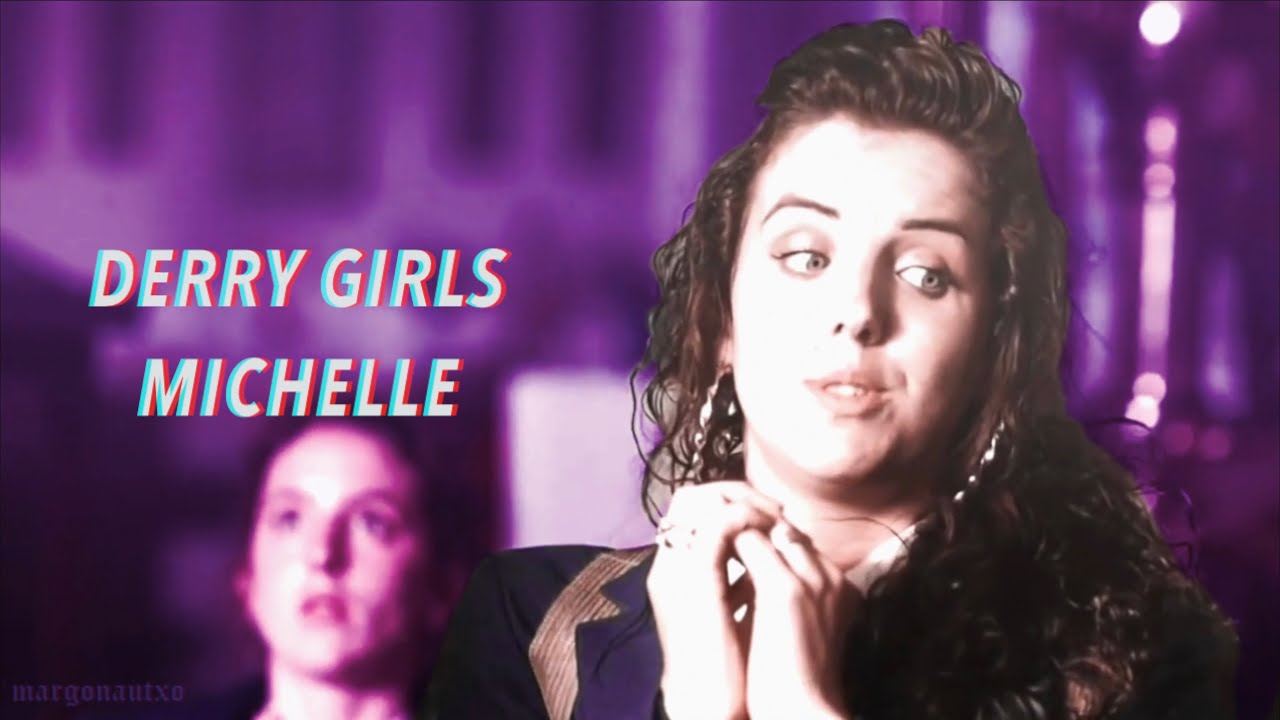 Derry Girls || Michelle {HUMOUR} - YouTube